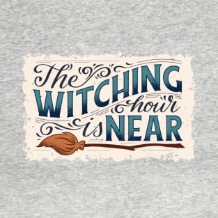 Witching Hour is Near T-Shirt